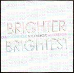 Brighter Brightest : Welcome Home